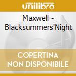 Maxwell - Blacksummers'Night cd