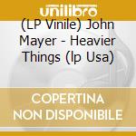 (LP Vinile) John Mayer - Heavier Things (lp Usa)