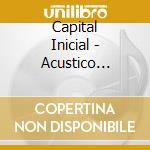 Capital Inicial - Acustico Mtv-Nyc Ao Vivo cd musicale di Capital Inicial