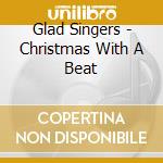 Glad Singers - Christmas With A Beat cd