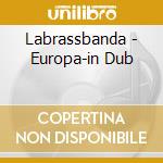 Labrassbanda - Europa-in Dub cd musicale di Labrassbanda