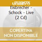 Eisbrecher - Schock - Live (2 Cd) cd