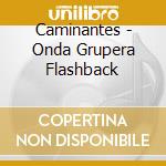Caminantes - Onda Grupera Flashback cd