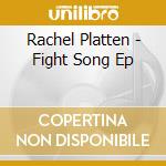 Rachel Platten - Fight Song Ep cd musicale di Rachel Platten