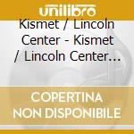 Kismet / Lincoln Center - Kismet / Lincoln Center Cast