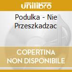 Podulka - Nie Przeszkadzac cd
