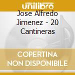 Jose Alfredo Jimenez - 20 Cantineras cd