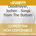 Distelmeyer, Jochen - Songs From The Bottom
