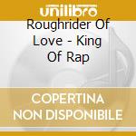 Roughrider Of Love - King Of Rap cd