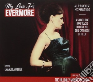 Hillbilly Moon Explosion - My Love For Evermore cd musicale di Hillbilly Moon Explosion