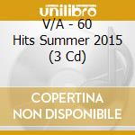 V/A - 60 Hits Summer 2015 (3 Cd) cd