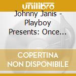 Johnny Janis - Playboy Presents: Once In A Blue Moon cd musicale di Johnny Janis