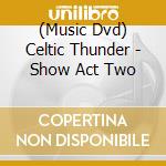 (Music Dvd) Celtic Thunder - Show Act Two cd