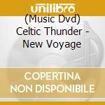(Music Dvd) Celtic Thunder - New Voyage cd