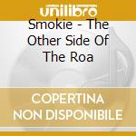 Smokie - The Other Side Of The Roa cd musicale di Smokie