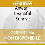 Anwar - Beautiful Sunrise cd musicale di Anwar
