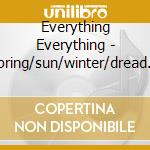 Everything Everything - Spring/sun/winter/dread (7