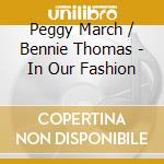 Peggy March / Bennie Thomas - In Our Fashion cd musicale di Peggy / Thomas,Bennie March