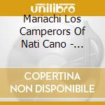 Mariachi Los Camperors Of Nati Cano - North Of The Border cd musicale di Mariachi Los Camperors Of Nati Cano
