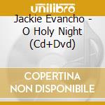 Jackie Evancho - O Holy Night (Cd+Dvd) cd