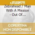 Zebrahead / Man With A Mission - Out Of Control cd musicale di Zebrahead / Man With A Mission