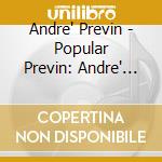 Andre' Previn - Popular Previn: Andre' Previn Play's Today's Big cd