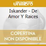 Iskander - De Amor Y Raices cd