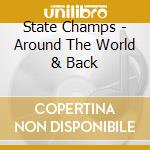 State Champs - Around The World & Back cd