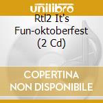 Rtl2 It's Fun-oktoberfest (2 Cd) cd musicale di V/a