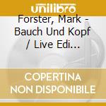 Forster, Mark - Bauch Und Kopf / Live Edi (3 Cd) cd