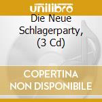 Die Neue Schlagerparty, (3 Cd) cd musicale di V/A