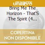 Bring Me The Horizon - That'S The Spirit (4 Cd) cd musicale di Bring Me The Horizon