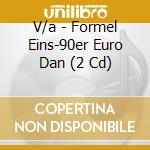 V/a - Formel Eins-90er Euro Dan (2 Cd) cd