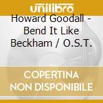 Howard Goodall - Bend It Like Beckham / O.S.T. cd