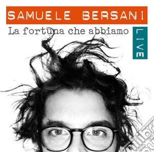 Samuele Bersani - La Fortuna Che Abbiamo - Live (2 Cd+Dvd) cd musicale di Samuele Bersani