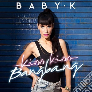 Baby K - Kiss Kiss Bang Bang cd musicale di K Baby