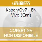 Kabah/Ov7 - En Vivo (Can) cd musicale di Kabah/Ov7
