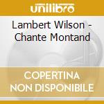 Lambert Wilson - Chante Montand