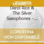 Darol Rice & The Silver Saxophones - Play The Golden Melodies cd musicale di Darol / Silver Saxophones Rice