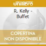 R. Kelly - Buffet cd musicale di R. Kelly
