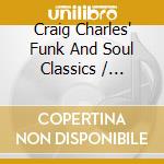 Craig Charles' Funk And Soul Classics / Various (3 Cd) cd musicale di Various Artists
