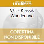 V/c - Klassik Wunderland cd musicale di V/c