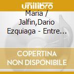 Maria / Jalfin,Dario Ezquiaga - Entre Los Dos cd