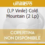 (LP Vinile) Cold Mountain (2 Lp) lp vinile di Cold Mountain / O.S.T.
