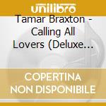 Tamar Braxton - Calling All Lovers (Deluxe Edition) cd musicale di Tamar Braxton