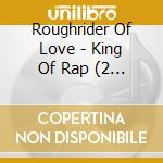 Roughrider Of Love - King Of Rap (2 Cd) cd