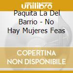 Paquita La Del Barrio - No Hay Mujeres Feas cd