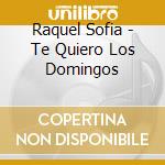 Raquel Sofia - Te Quiero Los Domingos cd
