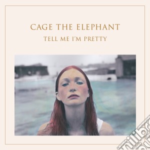 Cage The Elephant - Tell Me I'm Pretty cd musicale di Cage The Elephant