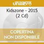 Kidszone - 2015 (2 Cd) cd